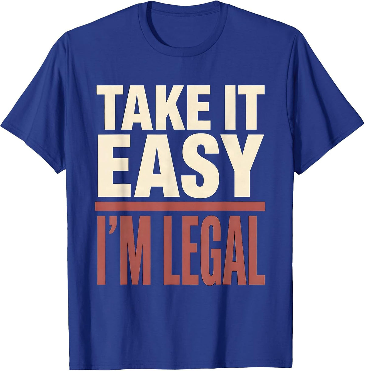 Take It Easy I'm Legal Funny Cinco De Mayo Latino Immigrant T-Shirt - Royal Blue