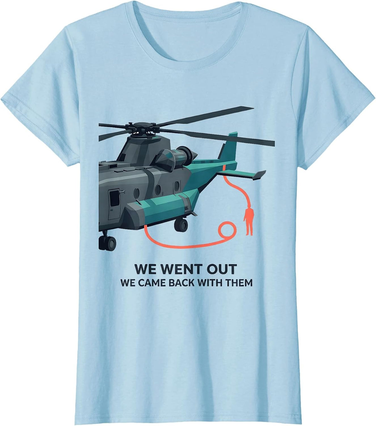 Women's We Went Out, We Came Back With Them Military Helicopter T-Shirt - Baby Blue