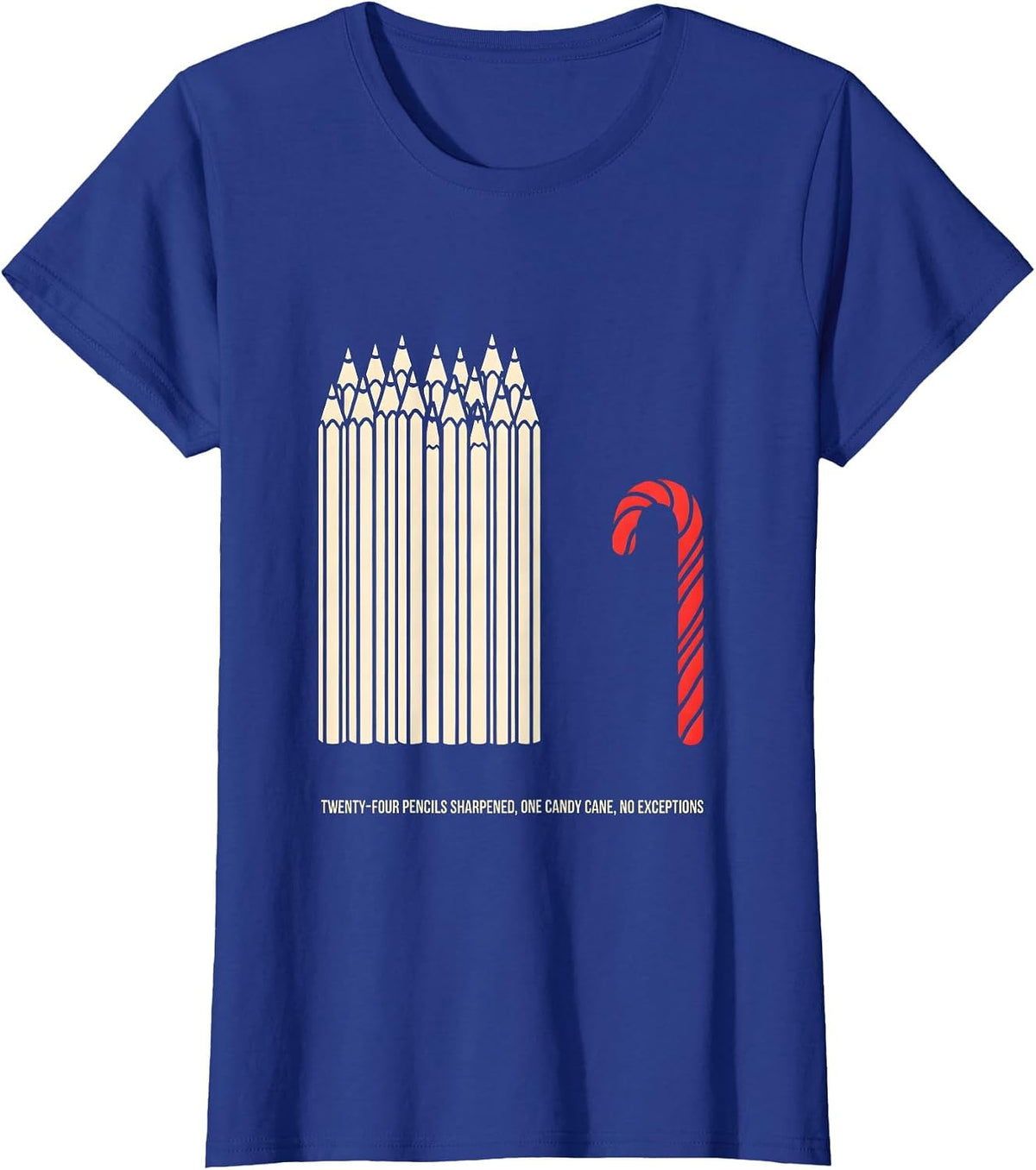 Women's Twenty-Four Pencils Sharpened, One Candy Cane, No Exceptions T-Shirt - Royal Blue