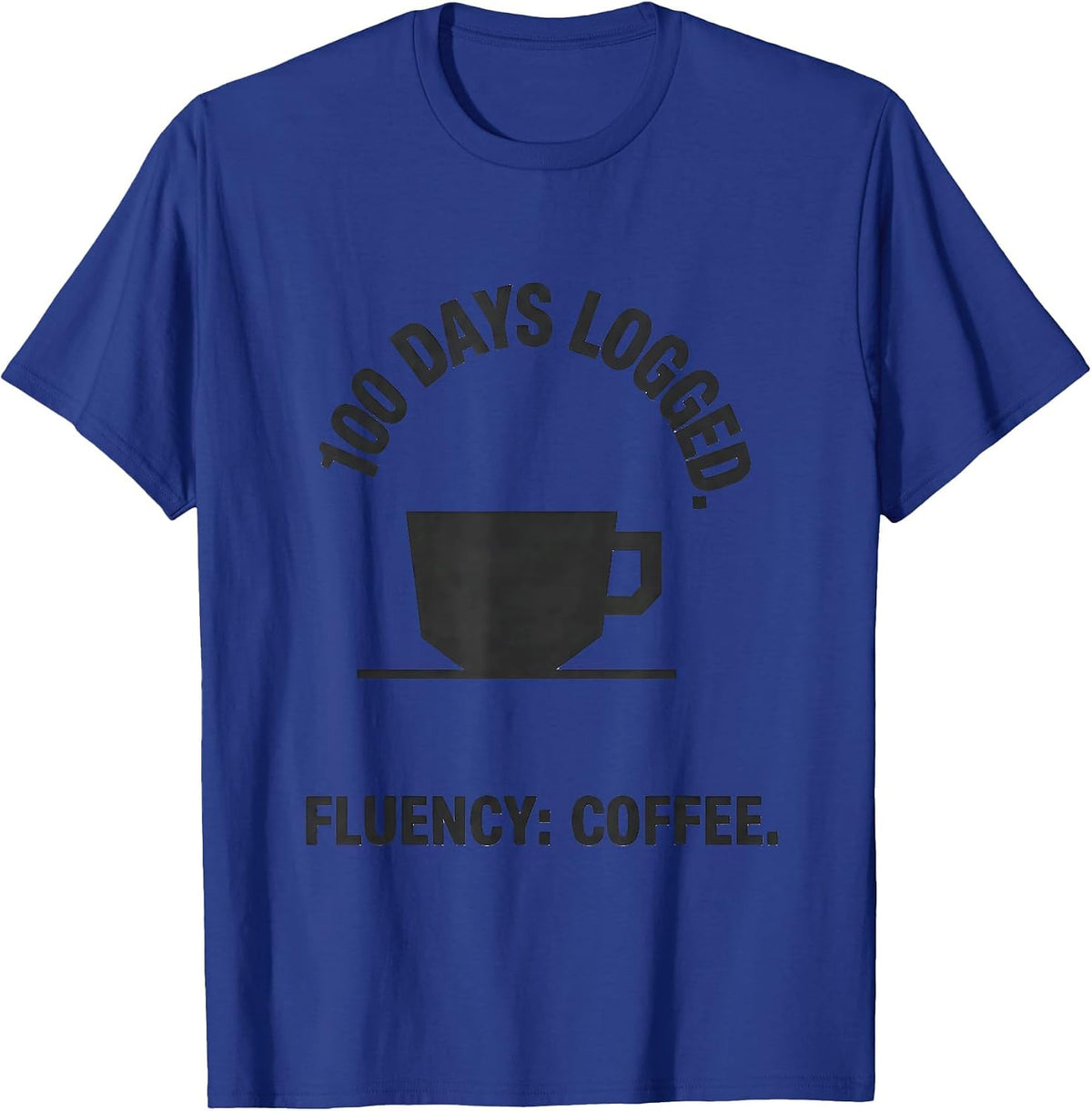 100 Days Logged Fluency Coffee Funny Teacher 100th Day T-Shirt - Royal Blue