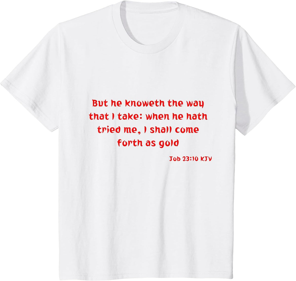 Job 23:10 KJV Bible Verse Scripture Quote T-Shirt - White