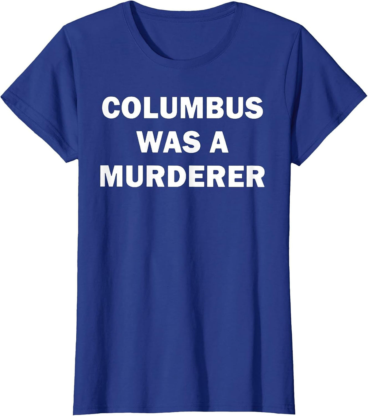 Columbus was a Murderer Illegal Immigration T-Shirt - Royal Blue