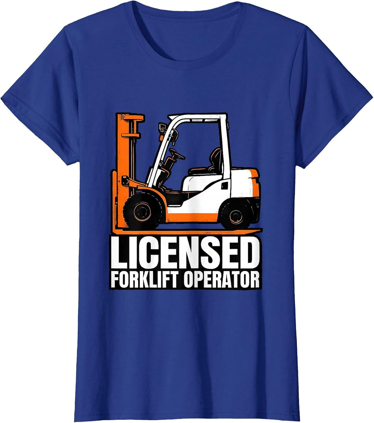 Women's Licensed Forklift Operator Funny Forklift Driver T-Shirt - Royal Blue