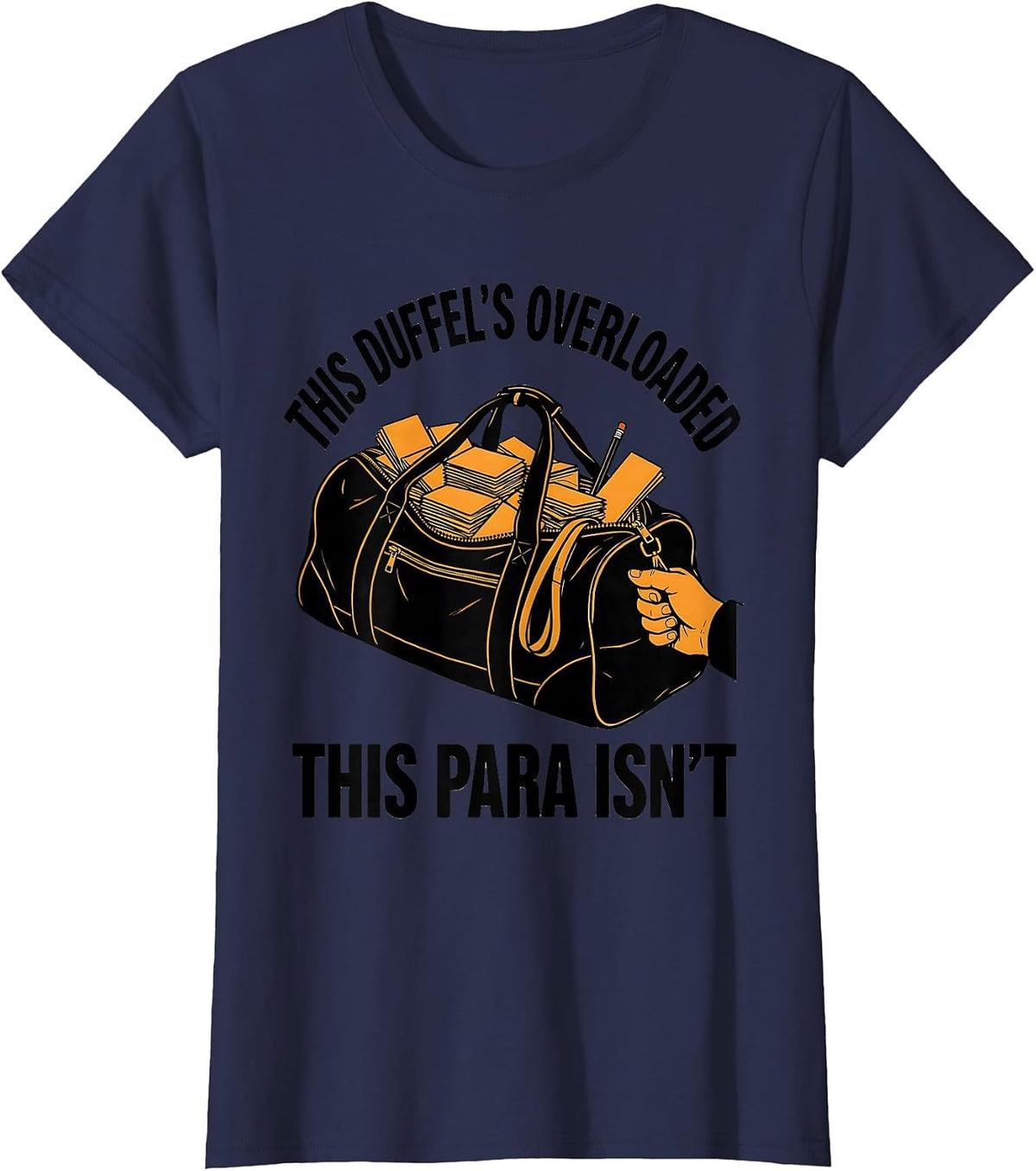 Women's This Duffel's Overloaded, This Para Isn't Funny Paraeducator T-Shirt - Navy Blue