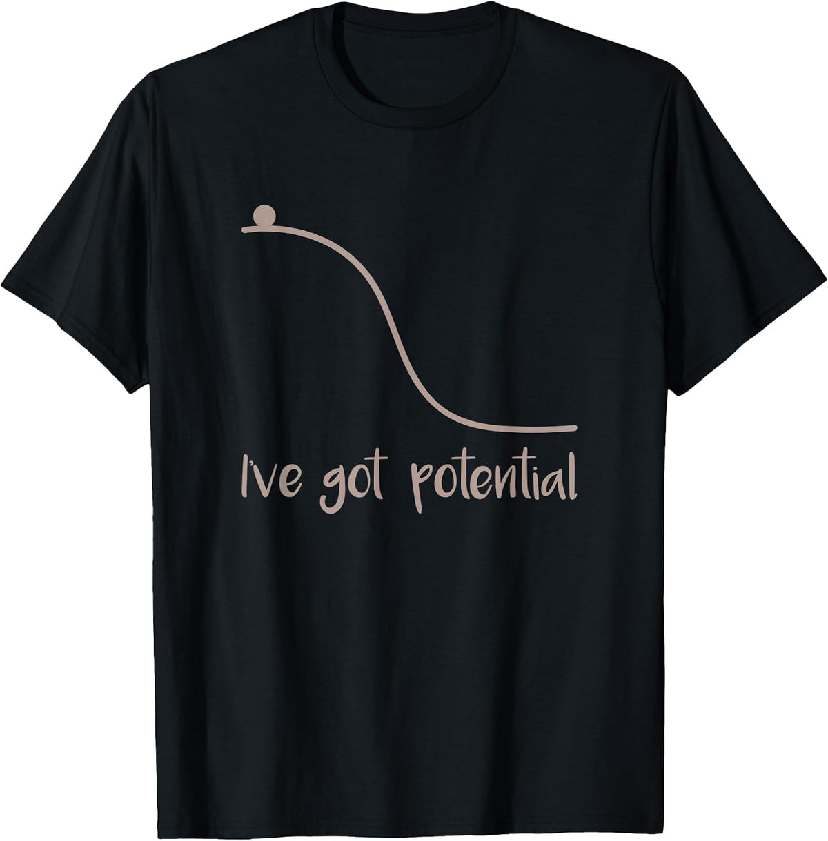 I've Got Potential Energy Physics T-Shirt - Black