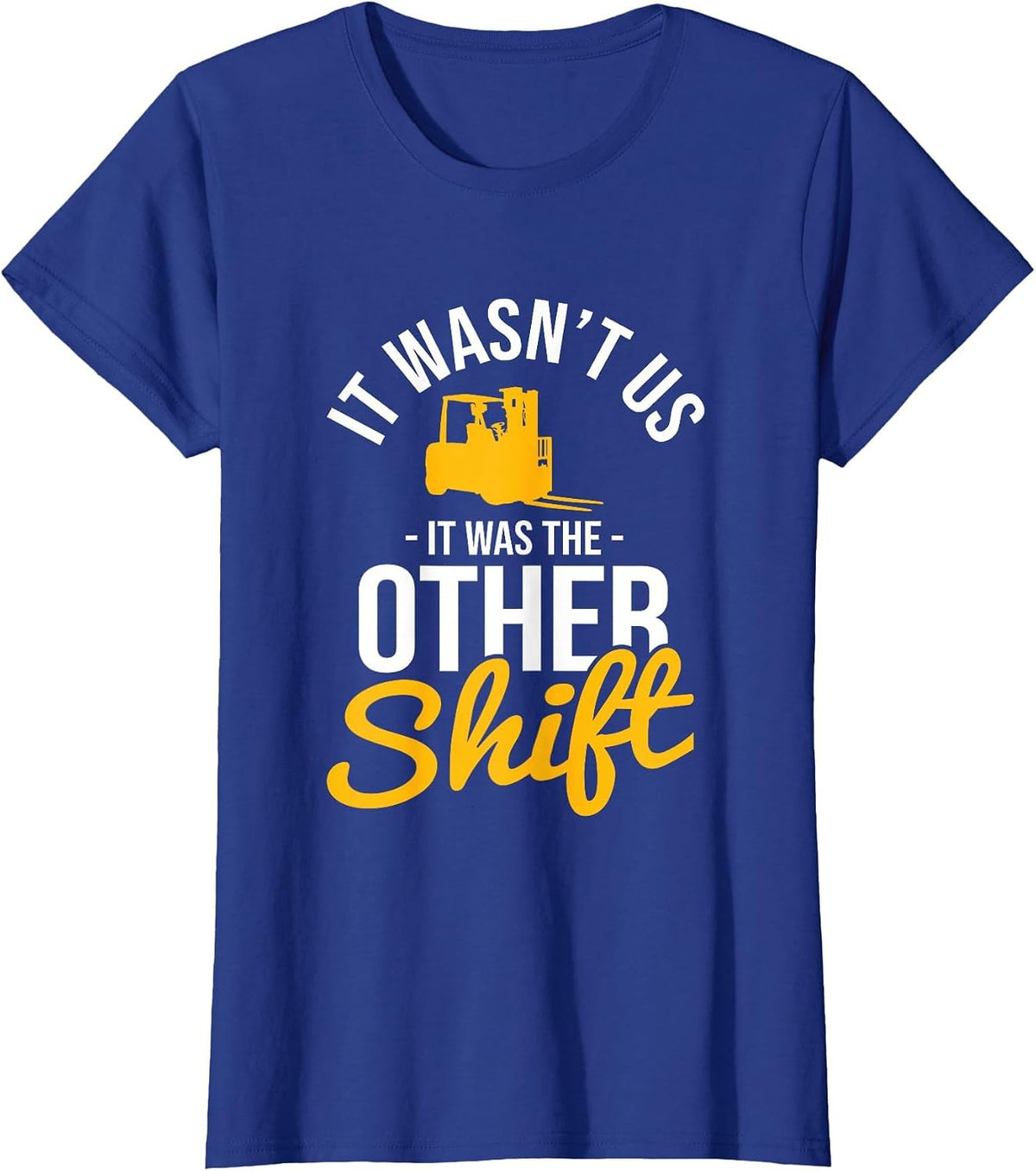 It was The Other Shift Warehouse Worker Forklift Operator T-Shirt - Royal Blue