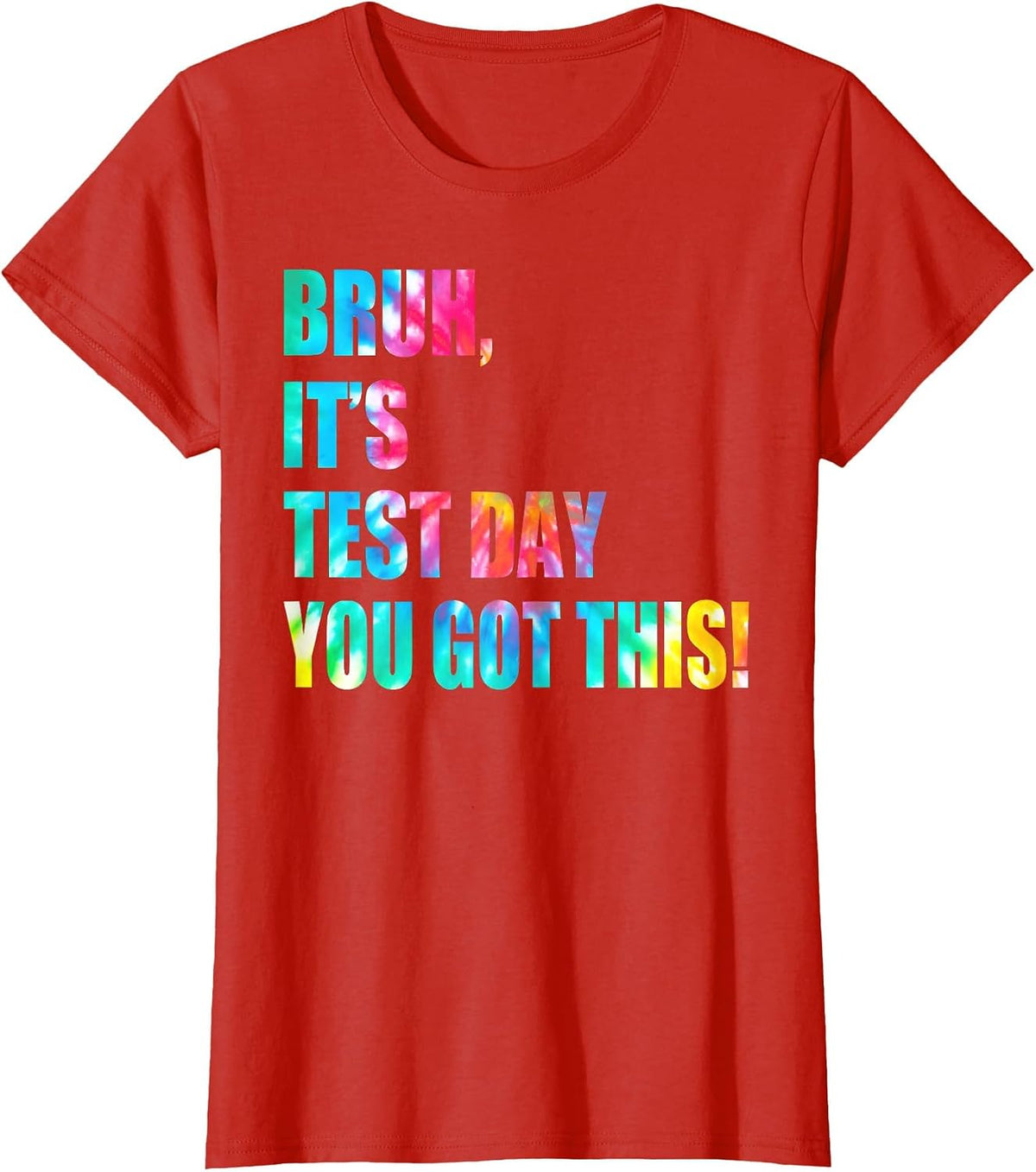 Bruh It’s Test Day You Got This Testing Day Funny Tie Dye T-Shirt - Red