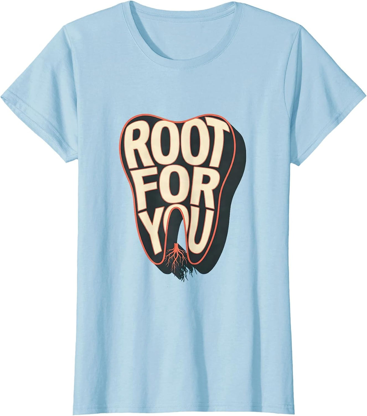 Root For You Funny Dental Hygienist Humor T-Shirt - Baby Blue
