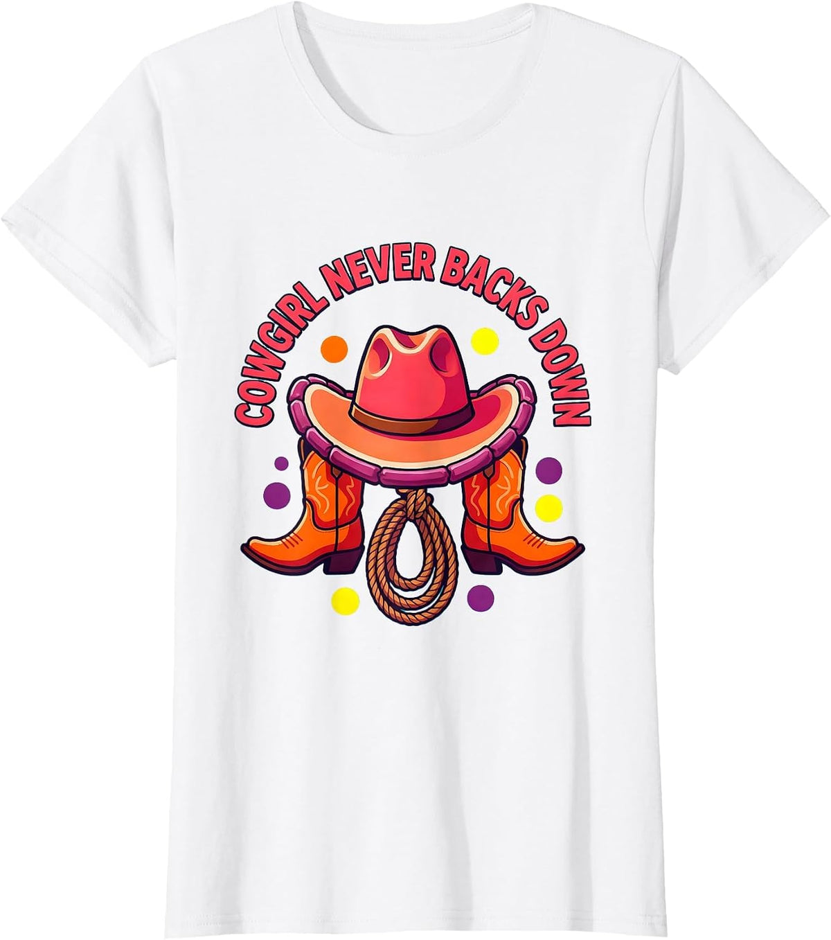 White Cowgirl Never Backs Down Design T-Shirt - White