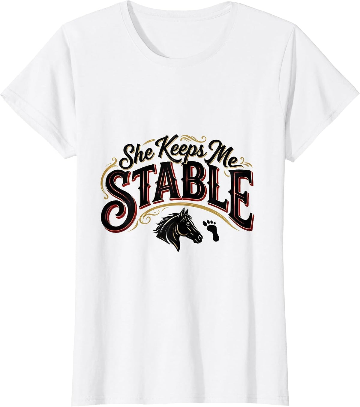 She Keeps Me Stable Funny Horse Lover Equestrian Humor T-Shirt - White