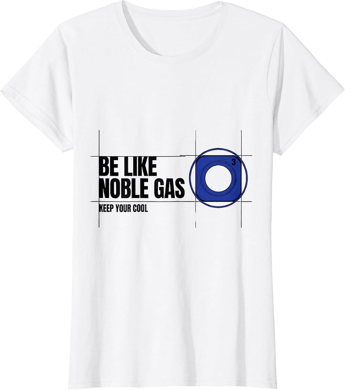 Be Like Noble Gas Keep Your Cool Funny Science Nerd Humor T-Shirt - White