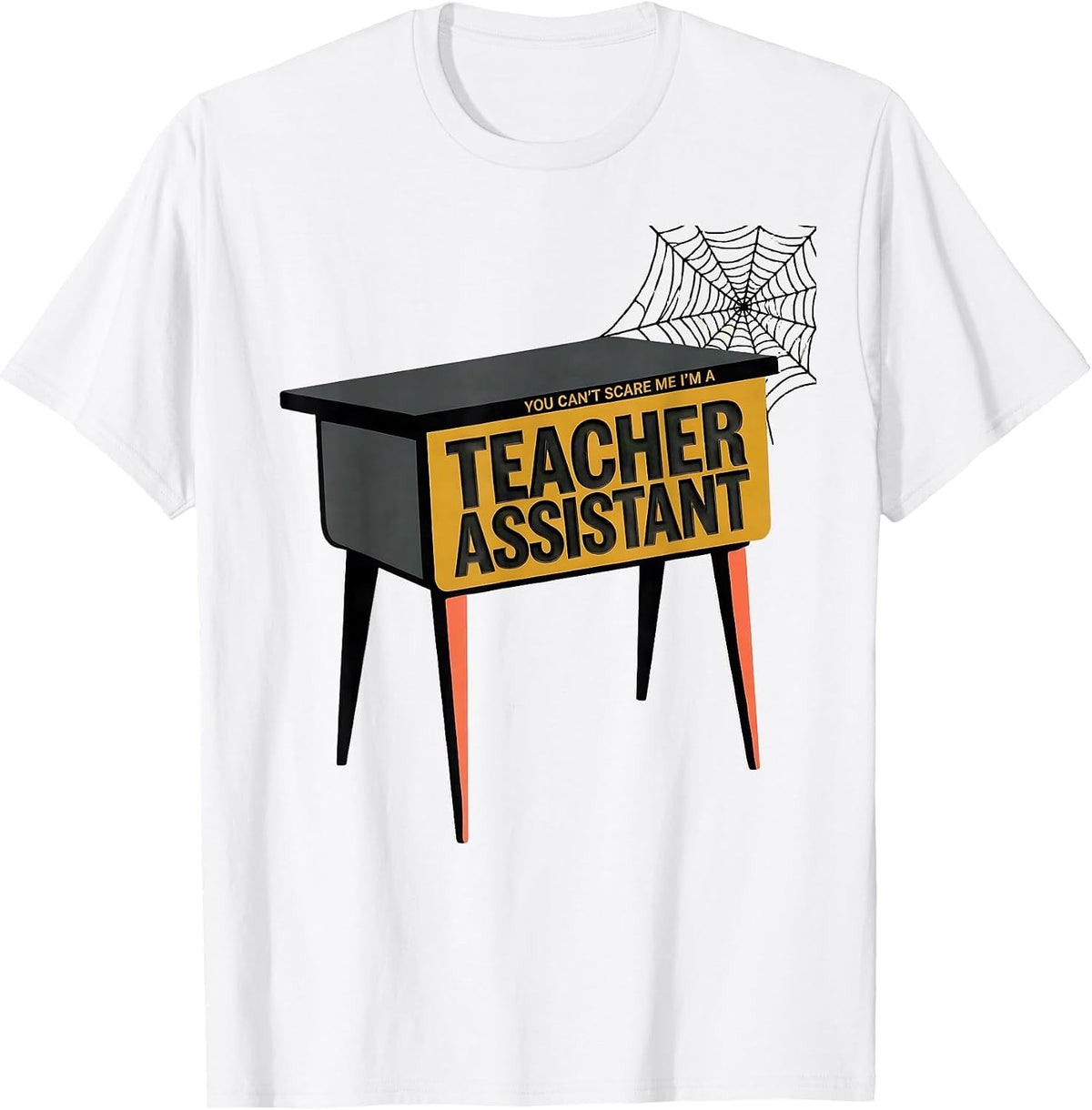 Men's You Can't Scare Me I'm A Teacher Assistant Funny T-Shirt - White