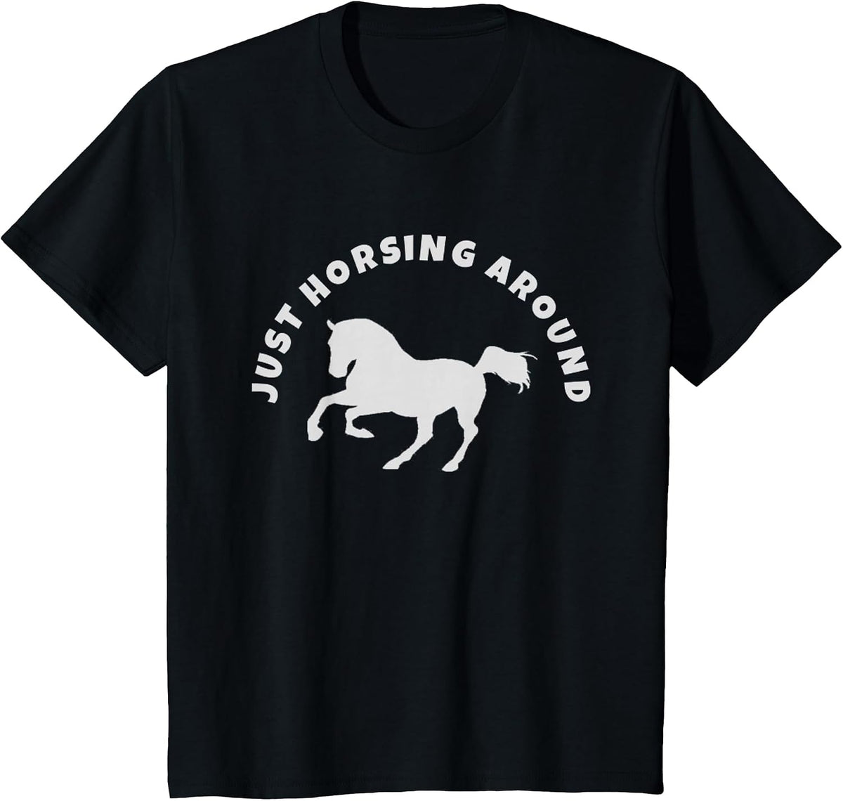 Just Horsing Around Horse Lovers T-Shirt - Black