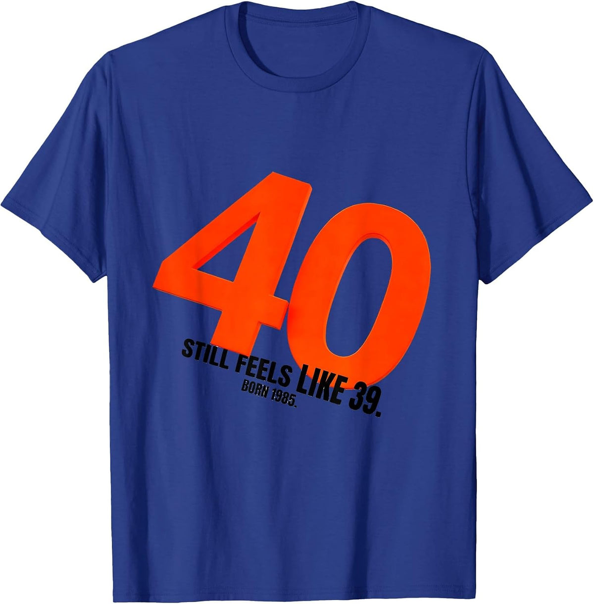 Men's 40 Still Feels Like 39 Born 1985 Vintage Decade Birthday T-Shirt - Royal Blue