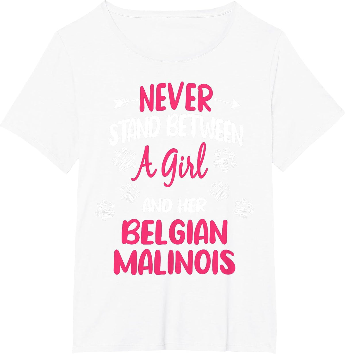 Never Stand Between A Girl and Her Belgian Malinois Dog T-Shirt - White