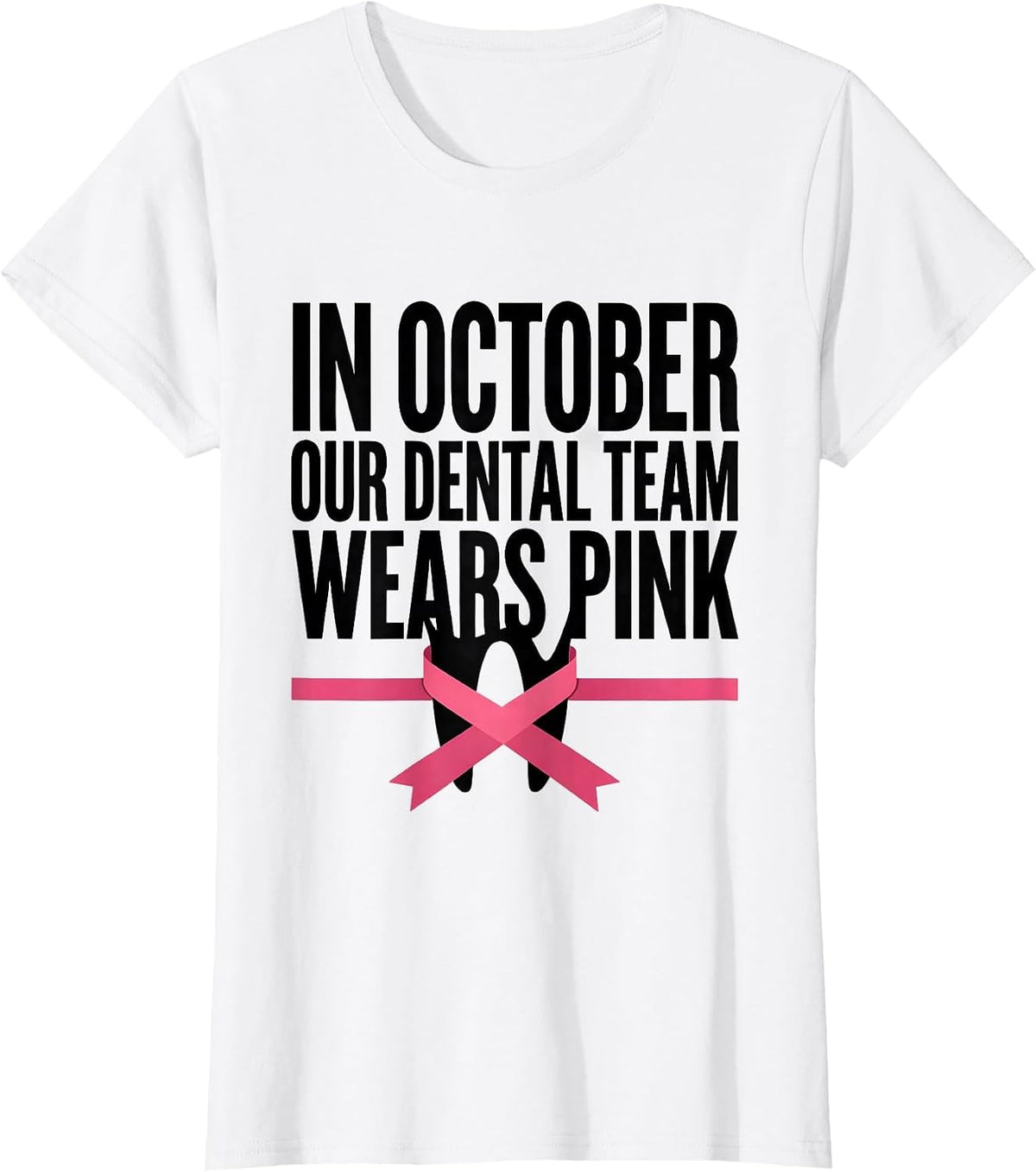 In October Our Dental Team Wears Pink Dental Pink Ribbon T-Shirt - White
