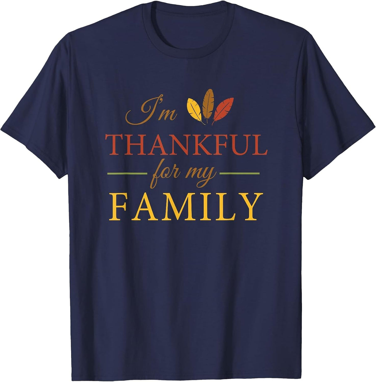 I'm Thankful for My Family Thanksgiving T-Shirt T-Shirt - Navy Blue