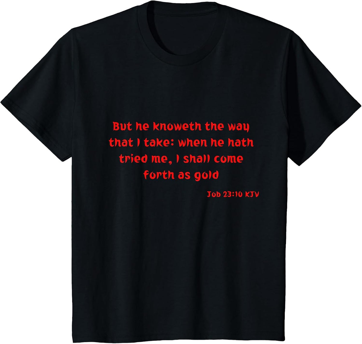 Job 23:10 KJV Bible Verse Scripture Quote T-Shirt - Black