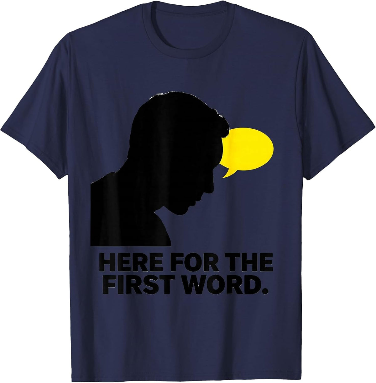 Here For The First Word Speech Language Pathologist SLP T-Shirt - Navy Blue