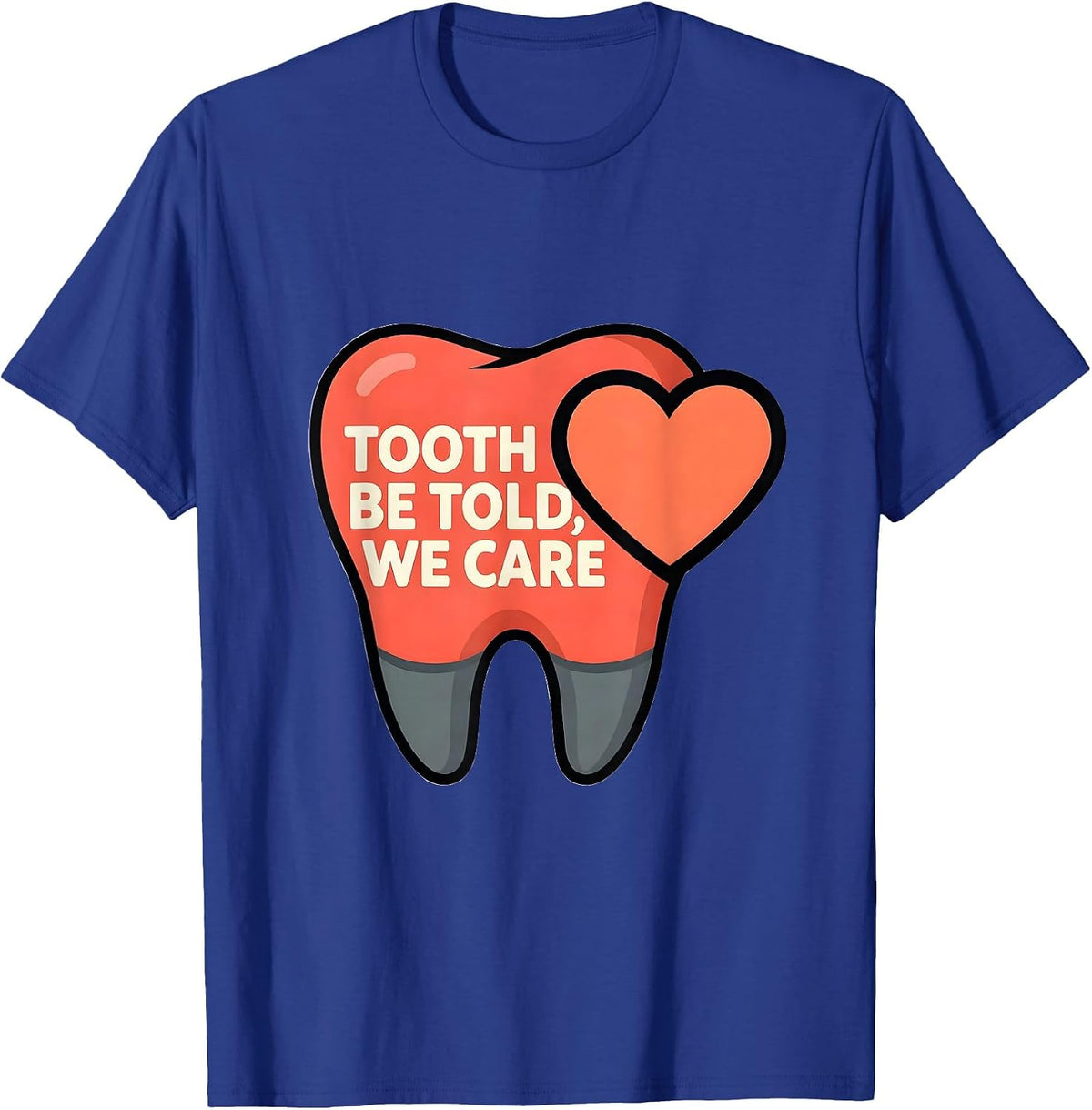 Tooth Be Told We Care Funny Dental Valentines Dentist Gift T-Shirt - Royal Blue