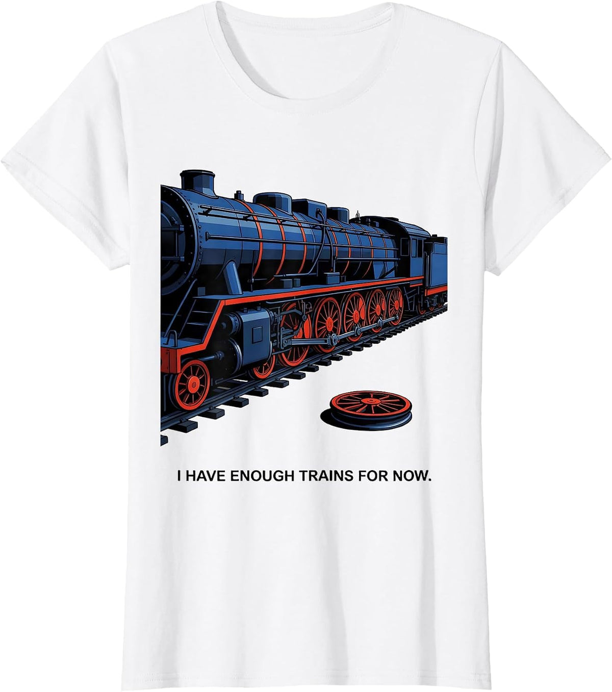 I Have Enough Trains For Now Funny Train Enthusiast Model T-Shirt - White