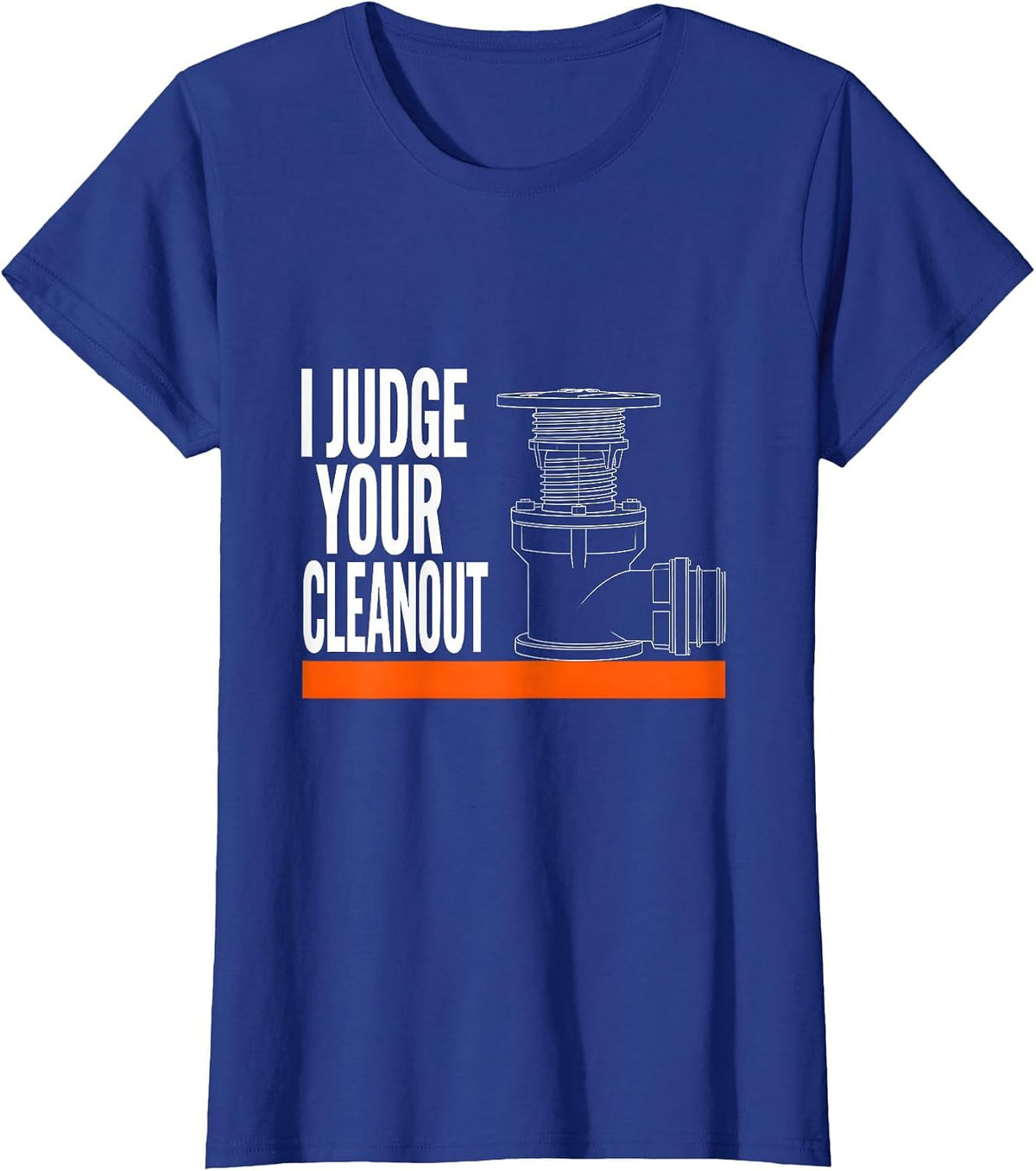 Women's I Judge Your Cleanout Funny HVAC Tech Handyman Construction T-Shirt - Royal Blue