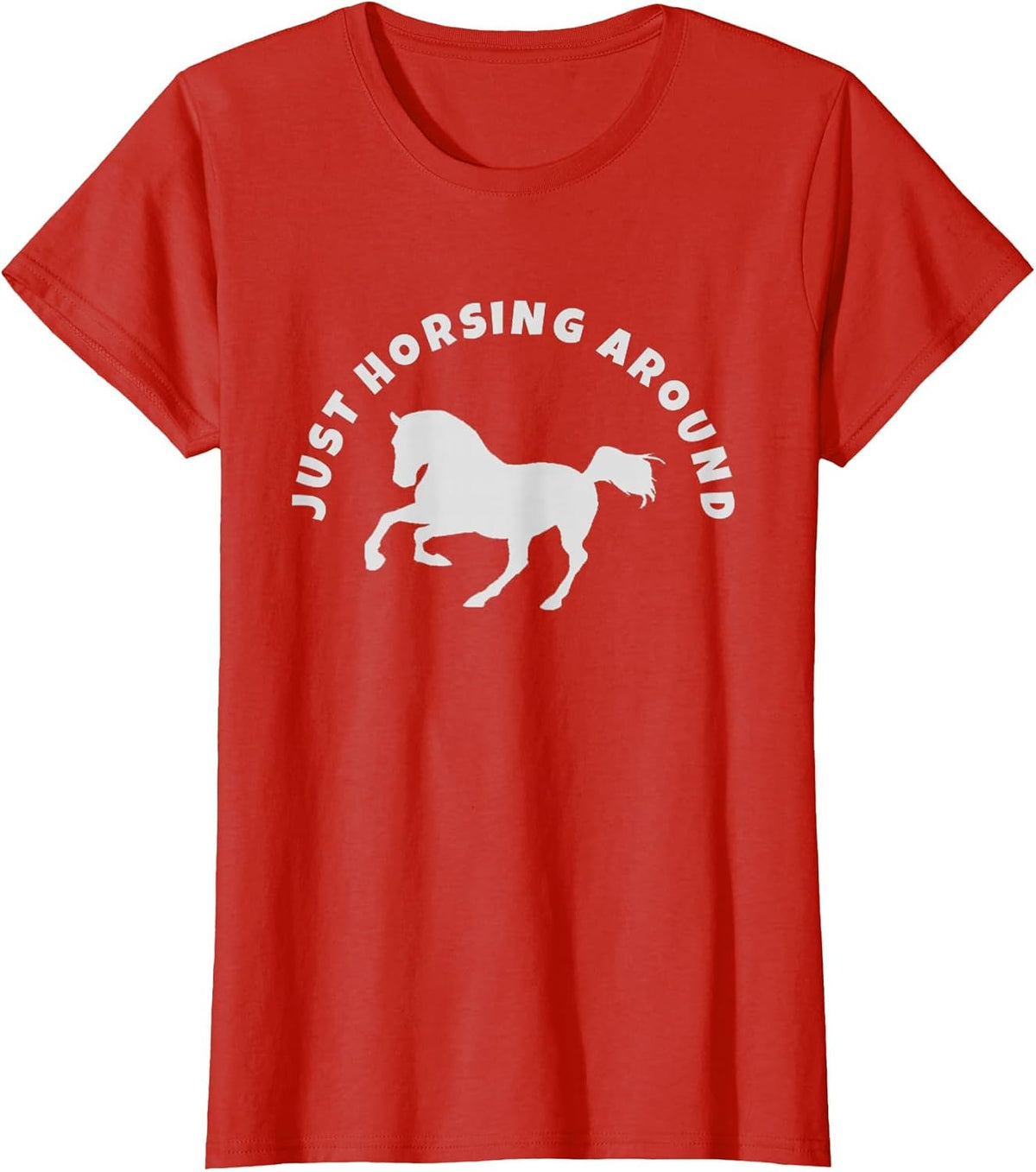 Just Horsing Around Horse Lovers T-Shirt - Red