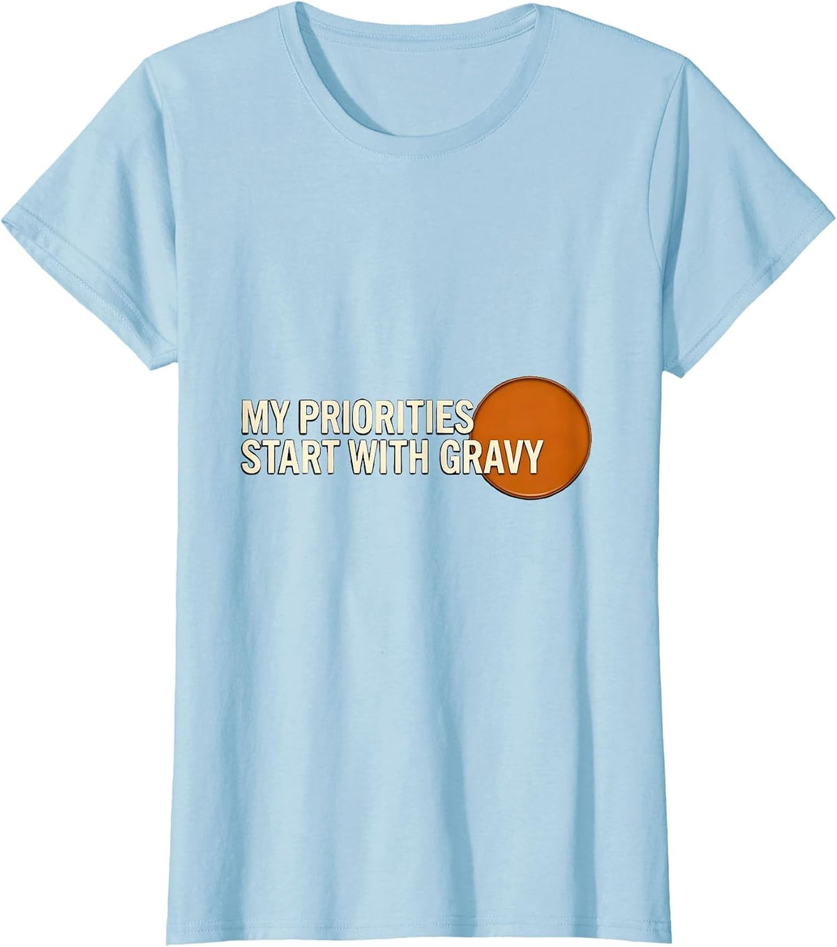 My Priorities Start With Gravy Funny Thanksgiving Dinner T-Shirt - Baby Blue