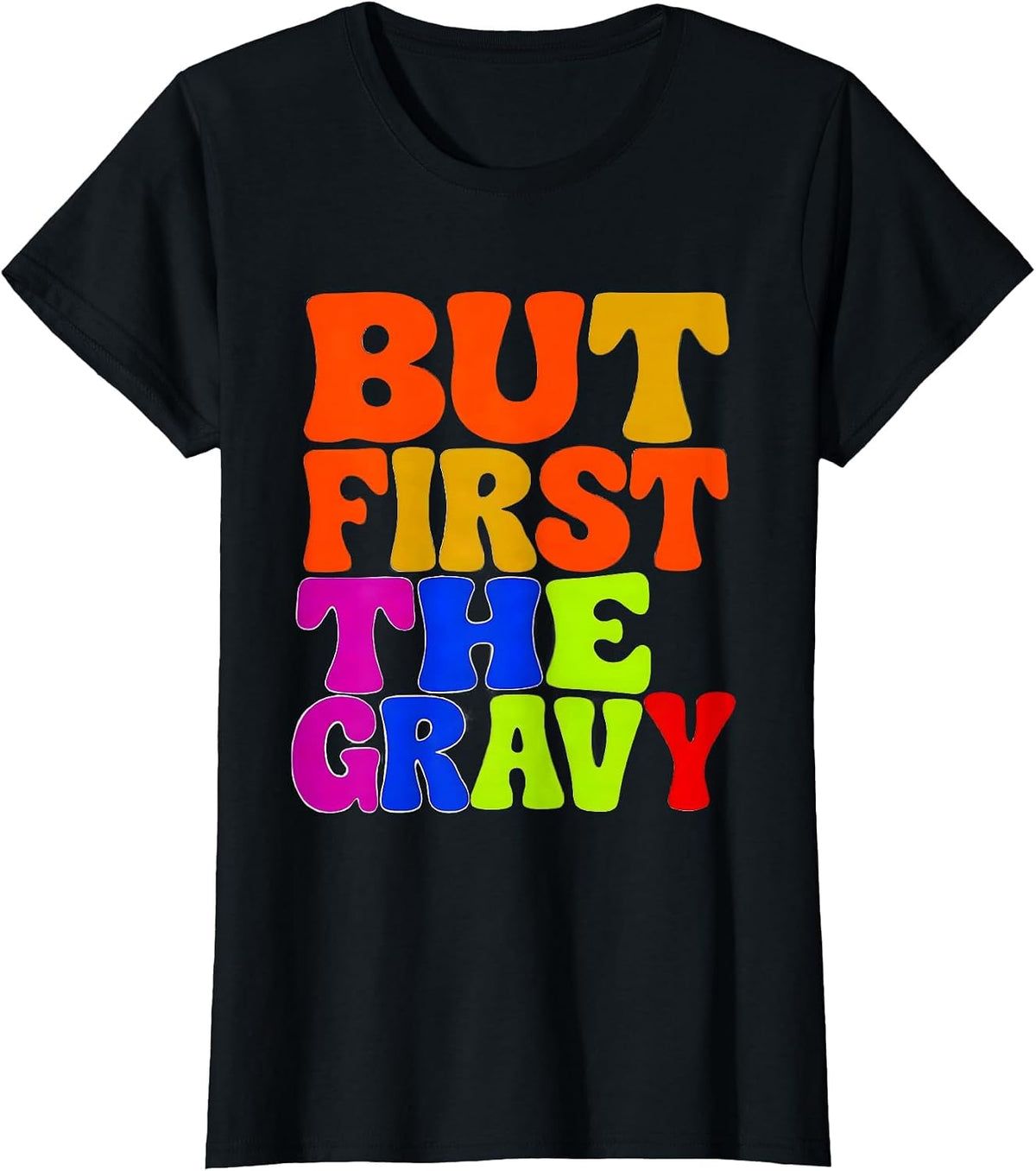 But First The Gravy Funny Thanksgiving Design T-Shirt - Black