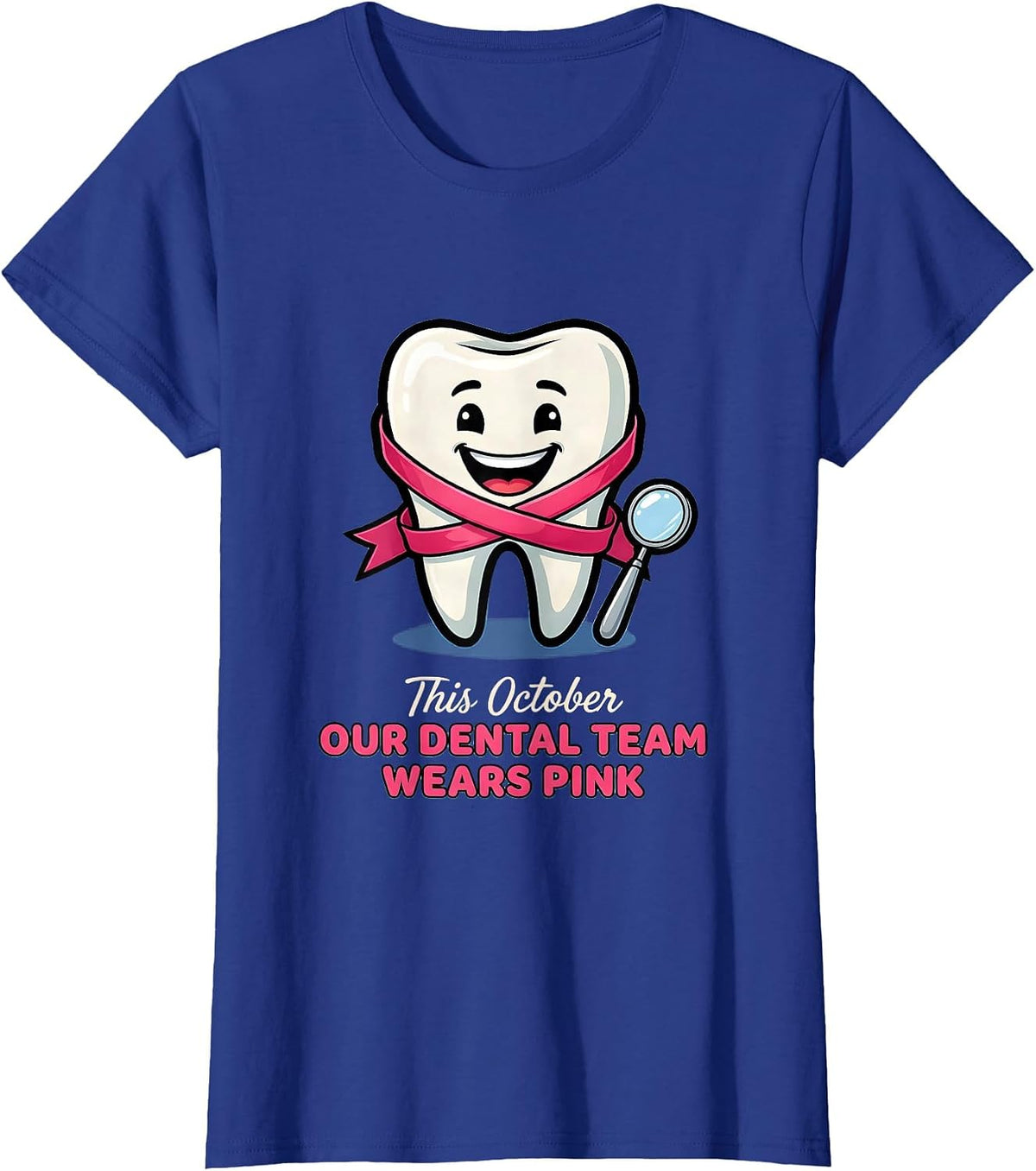 Women's This October Our Dental Team Wears Pink Dental T-Shirt - Royal Blue