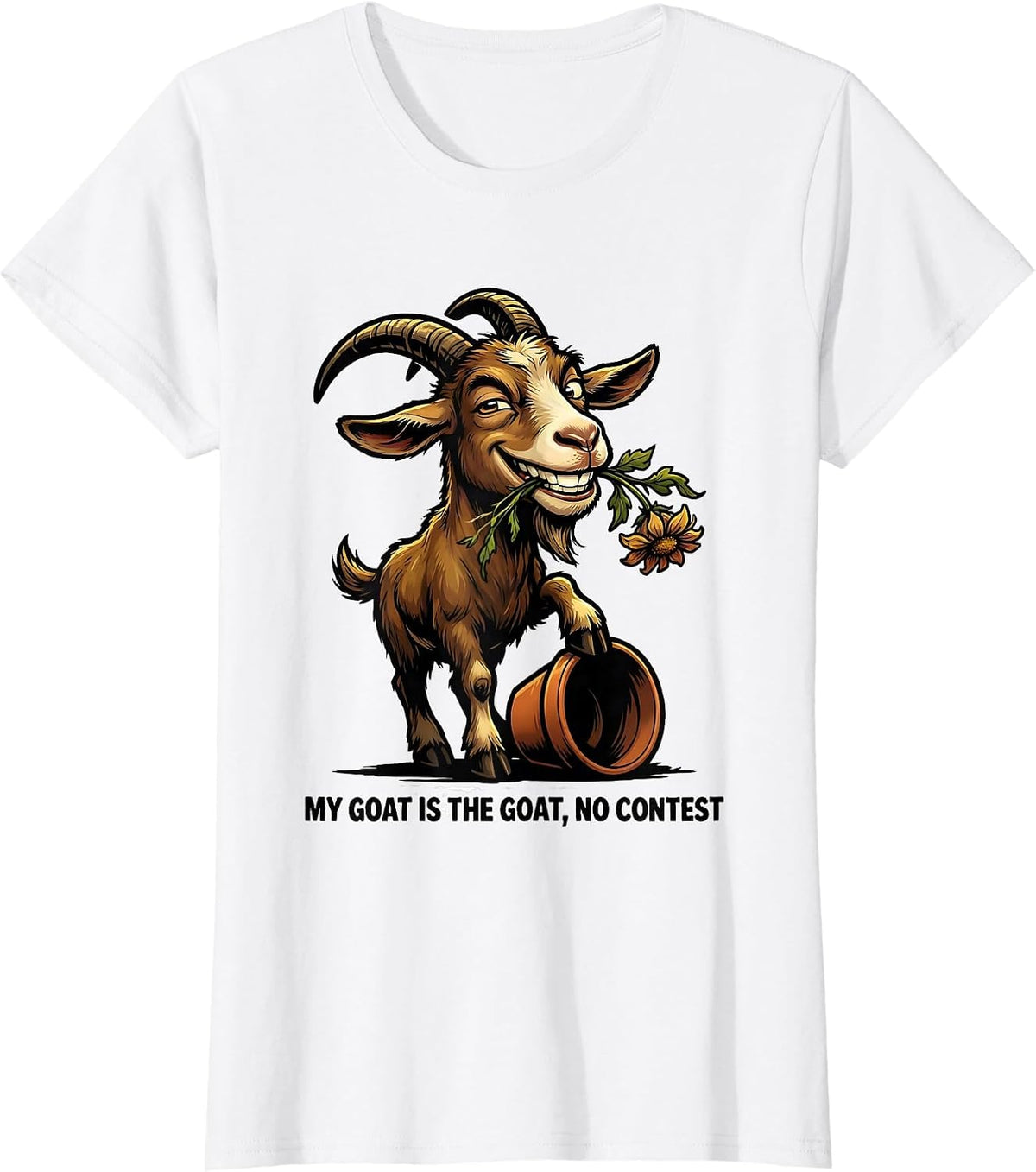 My Goat Is The GOAT, No Contest Funny Goat Lover Animal T-Shirt - White