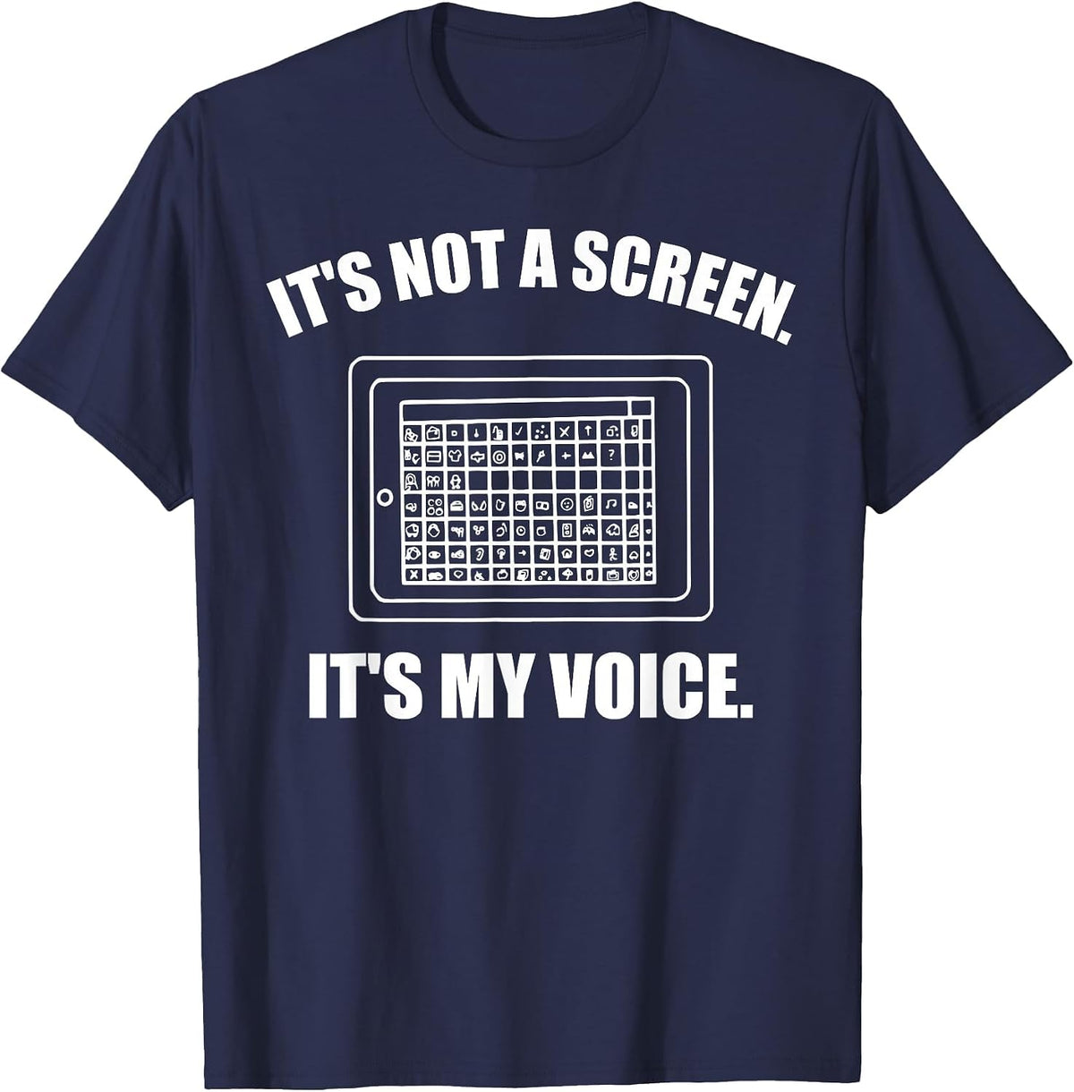 AAC Device It's Not a Screen It's My Voice AAC Awareness SLP T-Shirt - Navy Blue