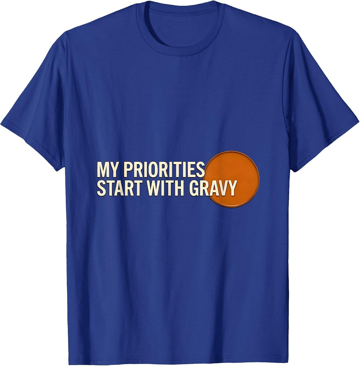 My Priorities Start With Gravy Funny Thanksgiving Dinner T-Shirt - Royal Blue