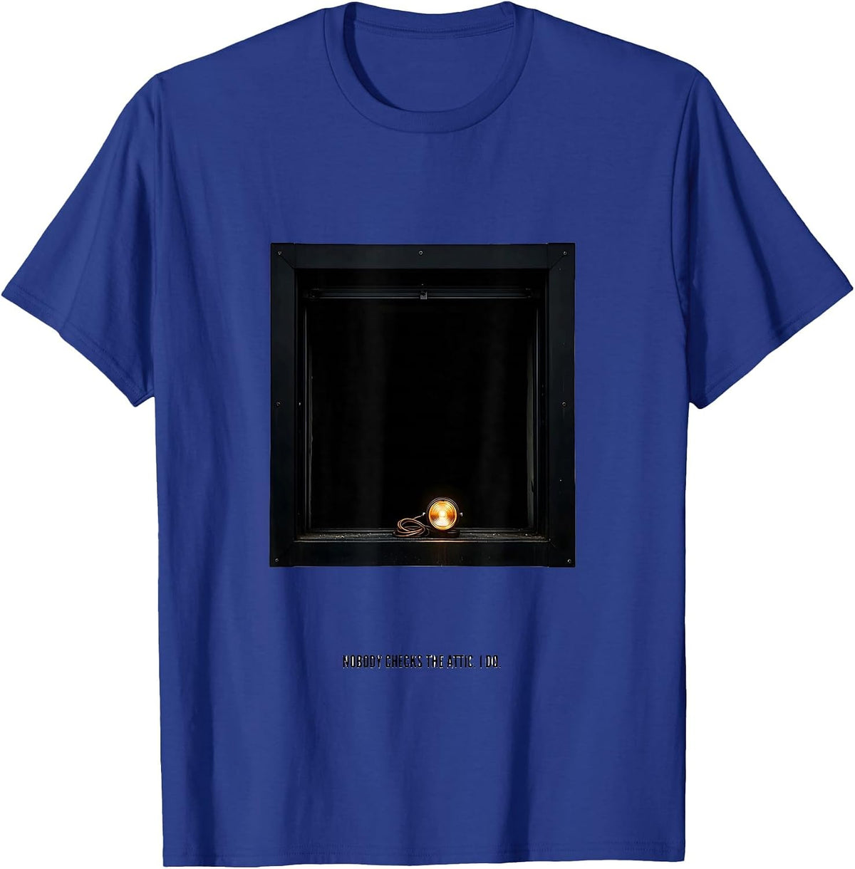 Nobody Checks The Attic I Do Funny HVAC Technician Trade T-Shirt - Royal Blue