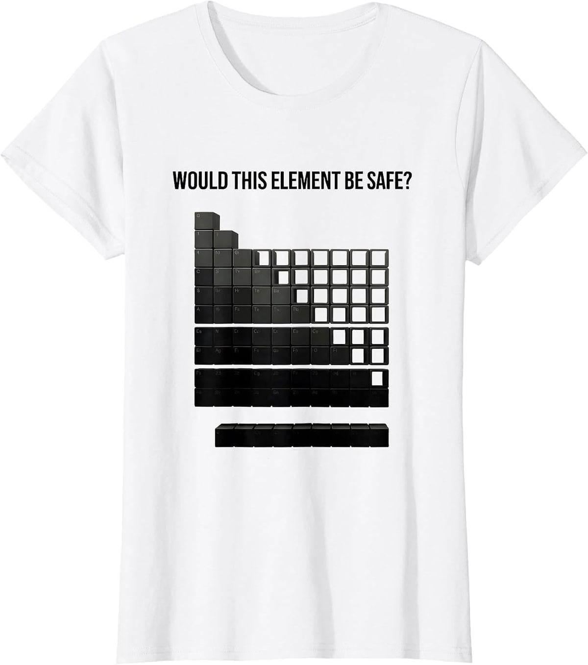 Women's Would This Element Be Safe? Funny Periodic Table Science T-Shirt - White