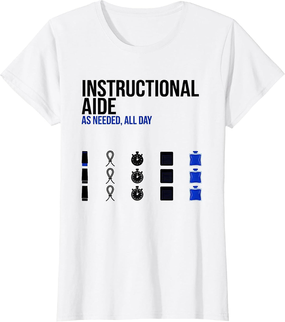 Women's Instructional Aide As Needed All Day Humor School Support T-Shirt - White