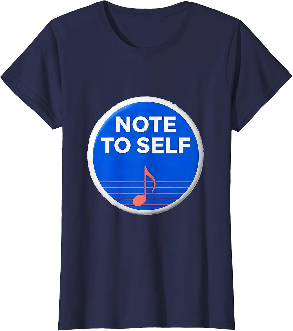 Women's Note To Self Funny Music Lover Musical Note Humor Gift T-Shirt - Navy Blue