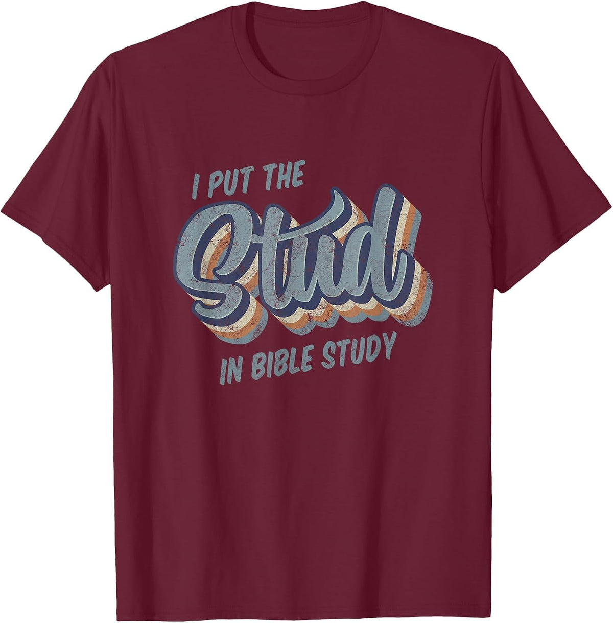 I Put the Stud in Bible Study Funny Retro Style T-Shirt - Burgundy