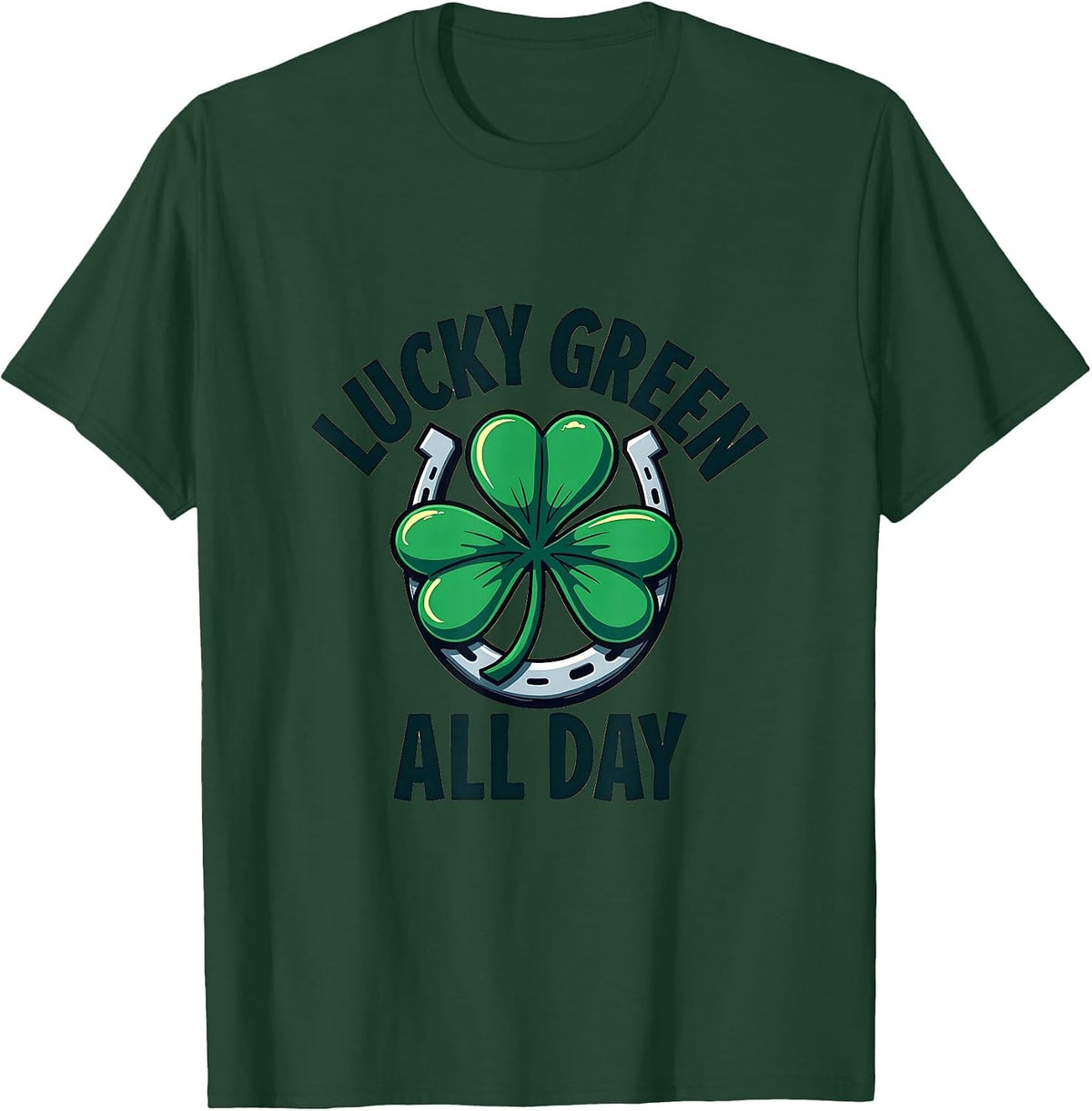 Lucky Green All Day St Patricks Day Design T-Shirt - Dark Green