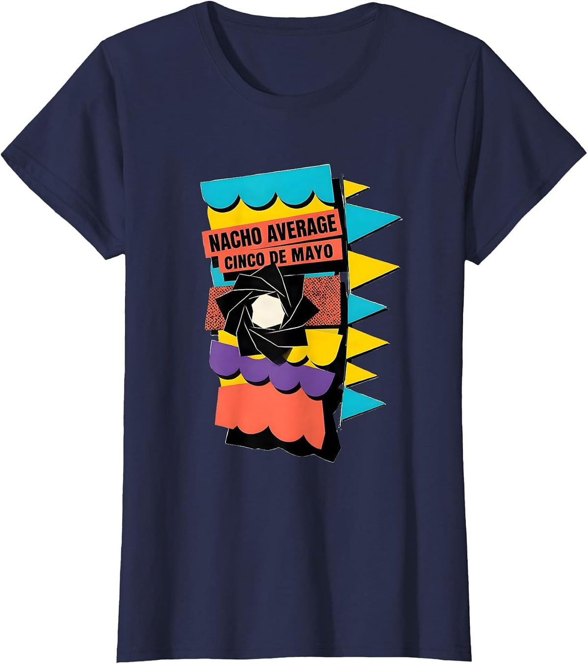 Women's Nacho Average Cinco de Mayo Memphis Postmodern Party Humor T-Shirt - Navy Blue