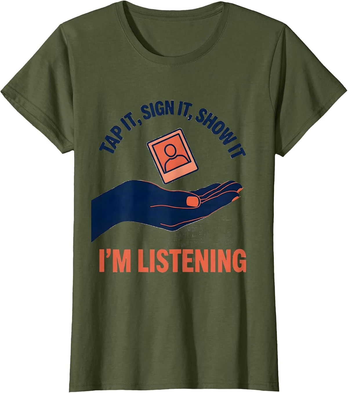 Women's Tap It, Sign It, Show It — I'm Listening Speech Therapist T-Shirt - Olive Green