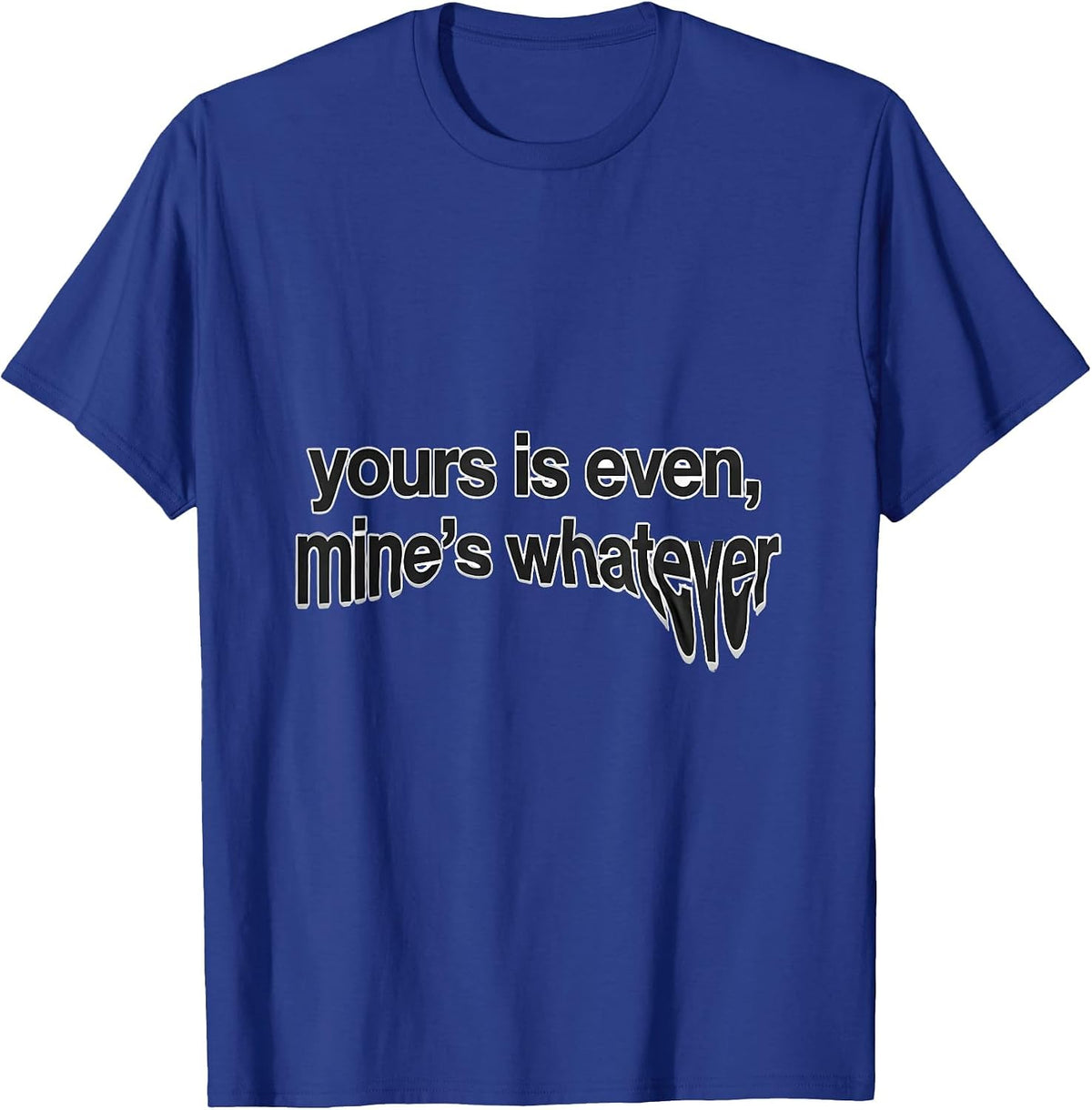 Men's yours is even mine's whatever Funny Barber Hairdresser Gift T-Shirt - Royal Blue