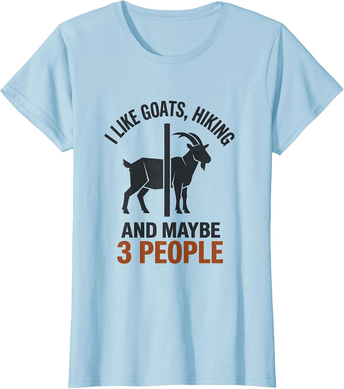 I Like Goats, Hiking, And Maybe 3 People Funny Pet Lover T-Shirt - Baby Blue