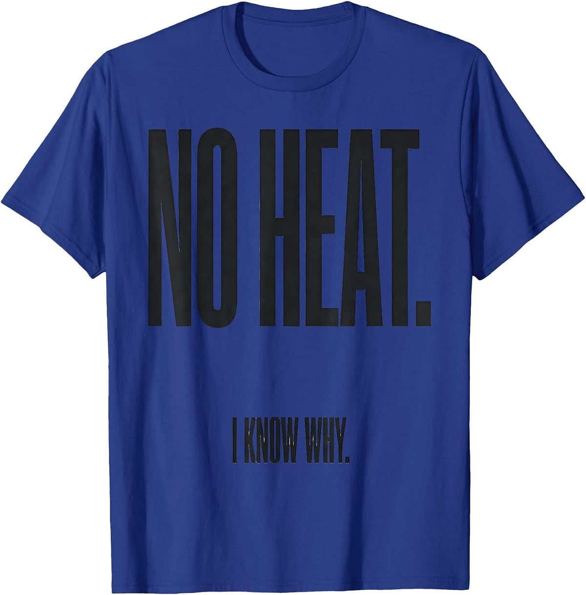 No Heat I Know Why Funny HVAC Technician Trade Pride T-Shirt - Royal Blue