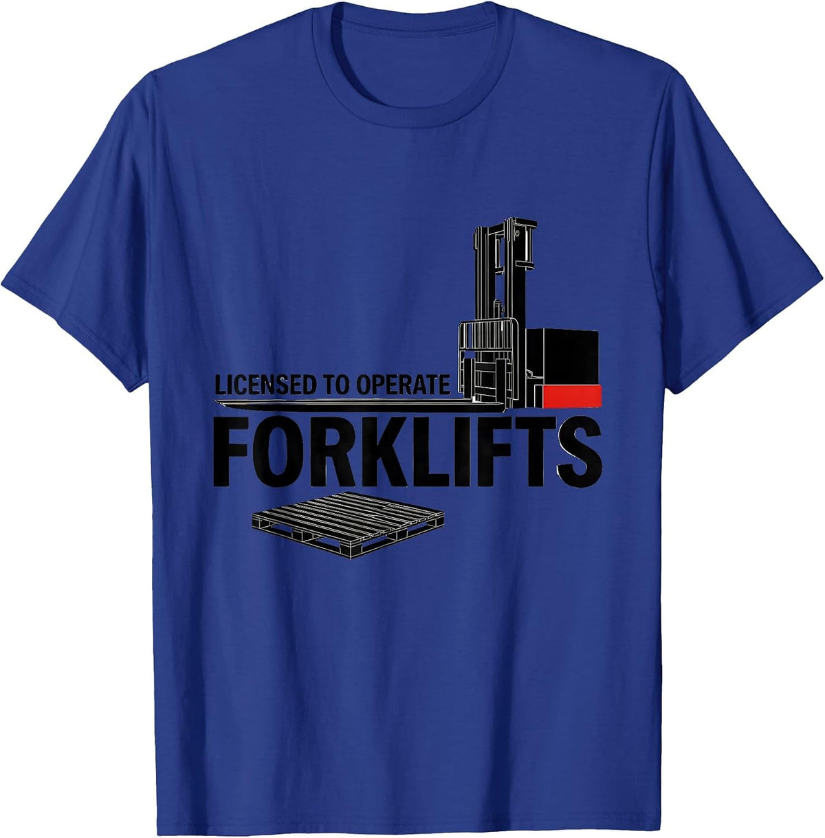 Men's Licensed To Operate Forklifts Funny Forklift Operator T-Shirt - Royal Blue