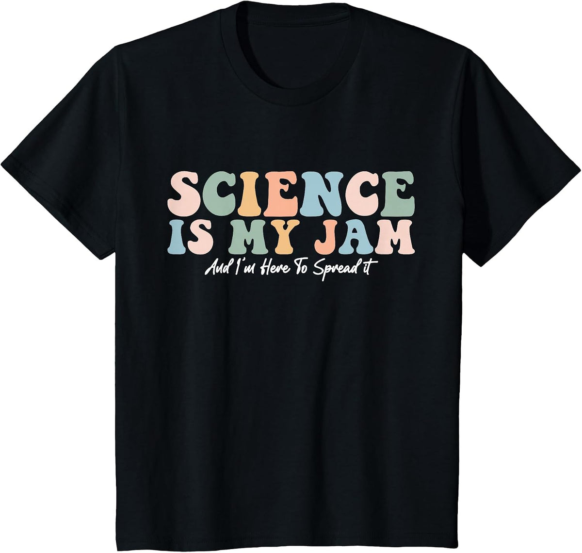 Science is My Jam and I'm Here to Spread It School Teacher T-Shirt - Black