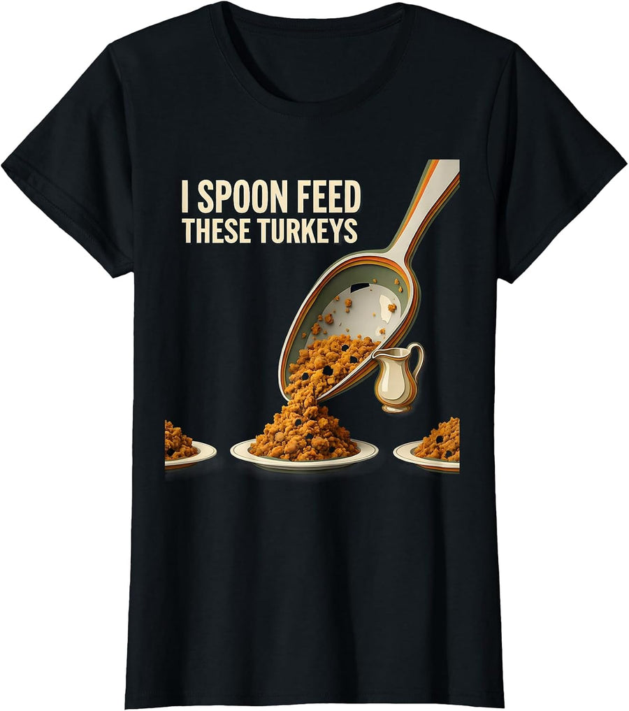 Women's I Spoon Feed These Turkeys Funny Thanksgiving Matching T-Shirt - Black