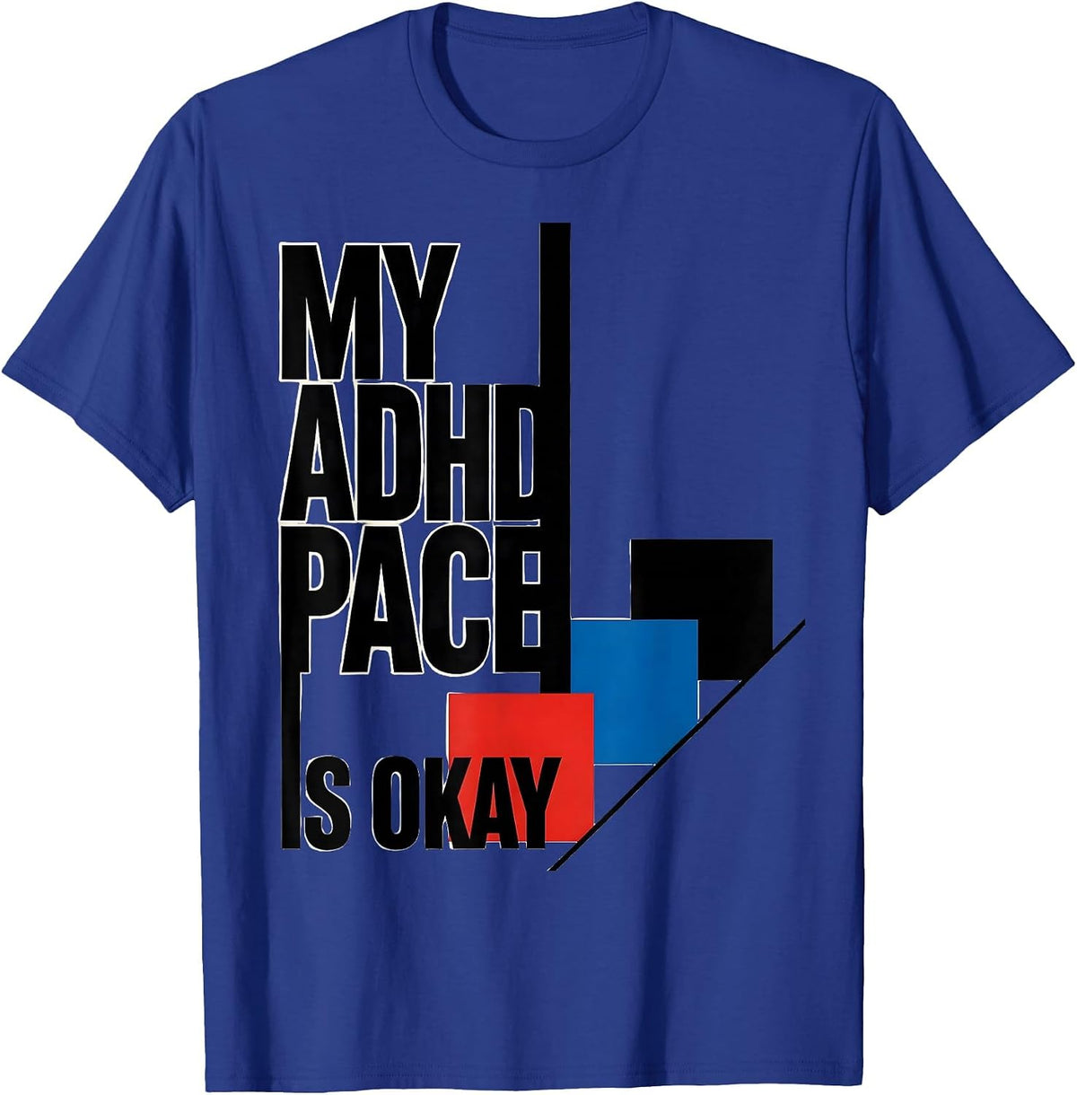 My ADHD Pace Is Okay Bauhaus Modernist Neurodivergent T-Shirt - Royal Blue