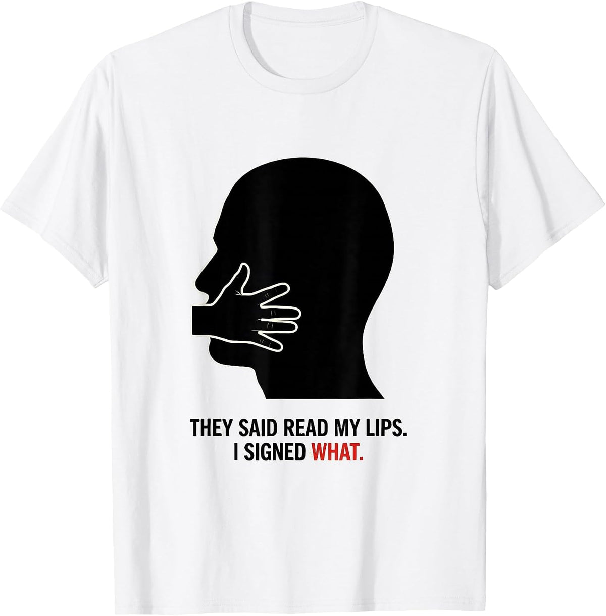 Men's They Said Read My Lips I Signed What ASL Sign Language Deaf T-Shirt - White