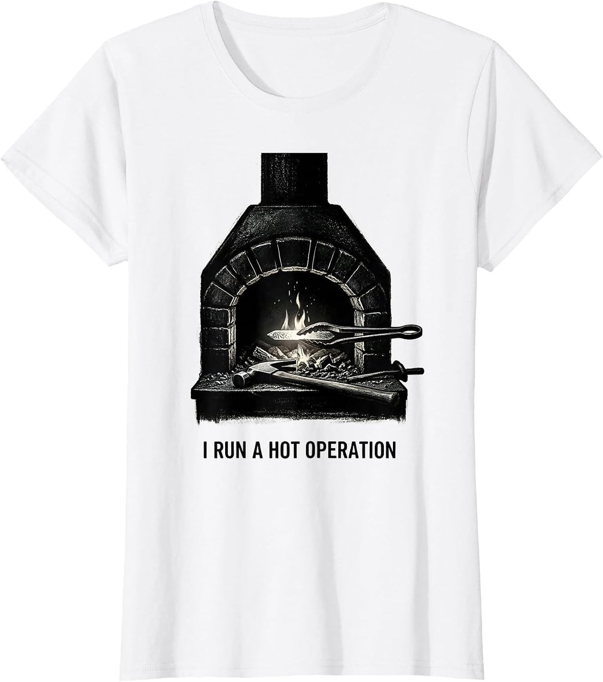 I Run A Hot Operation Funny Blacksmith Forge Trade Pride T-Shirt - White